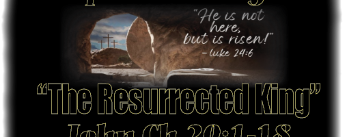 “The Resurrected King”………….4-17-22