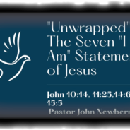 “The Seven I Am Statements of Jesus”Pt.2…………….12-18-22