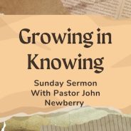 “Growing in Knowing”…..7-23-23